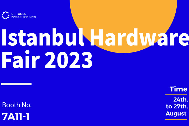 Explore UFTOOLS' Remarkable Showcase at Istanbul Hardware Fair 2023